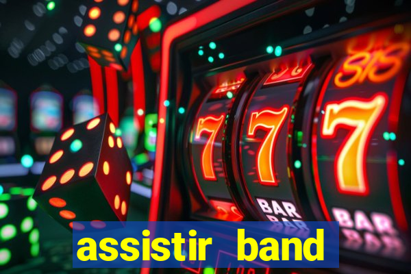 assistir band online ao vivo gratis